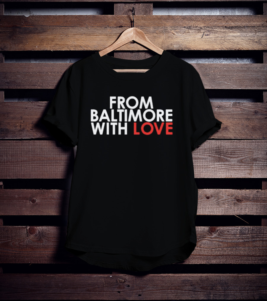 From Baltimore With Love Baltimore Ravens Fan Love For Club T-Shirt