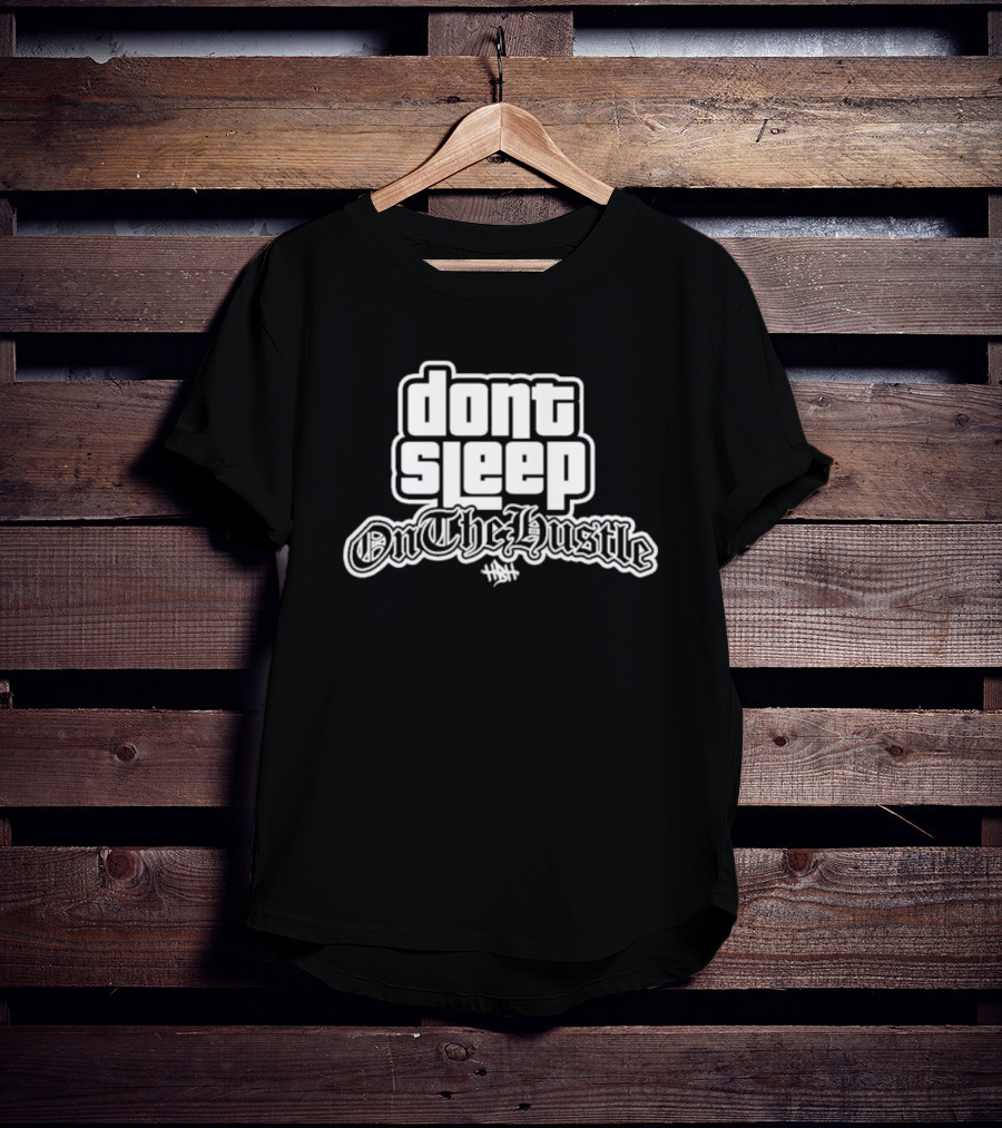 Dont Sleep OnTheHustle HST T-Shirt