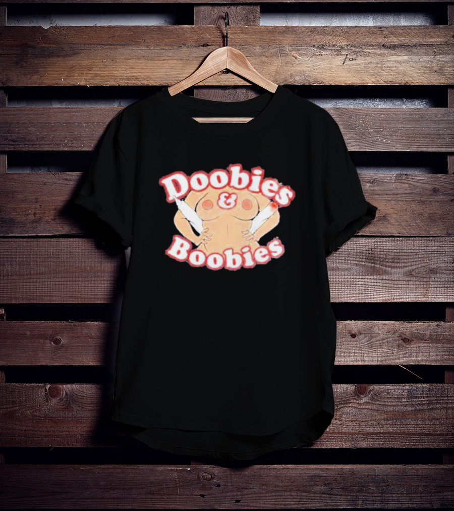Doobies And Boobies Fun T-Shirt
