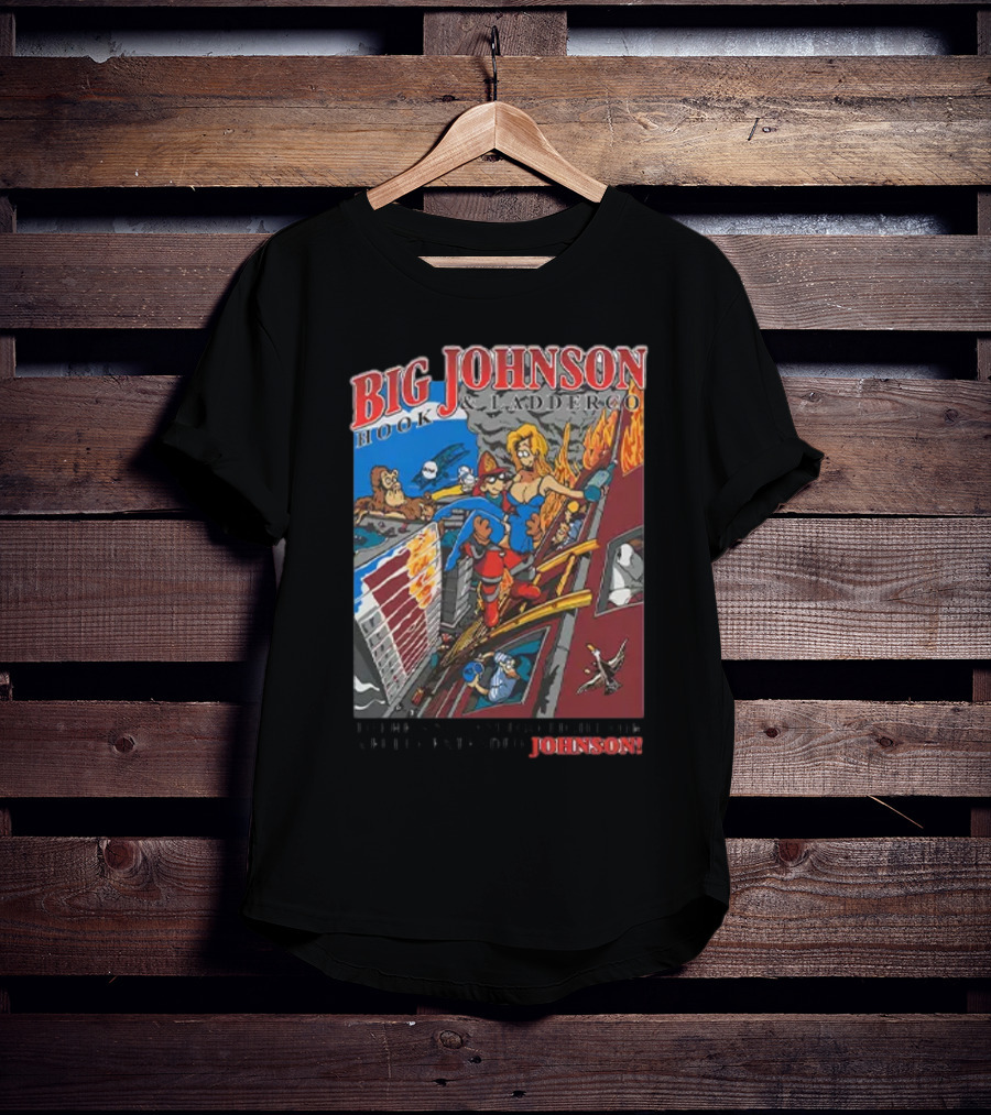 Big Johnson Hook And Ladder Co No Jam Too Tight For A Fully Extended Johnson T-Shirt