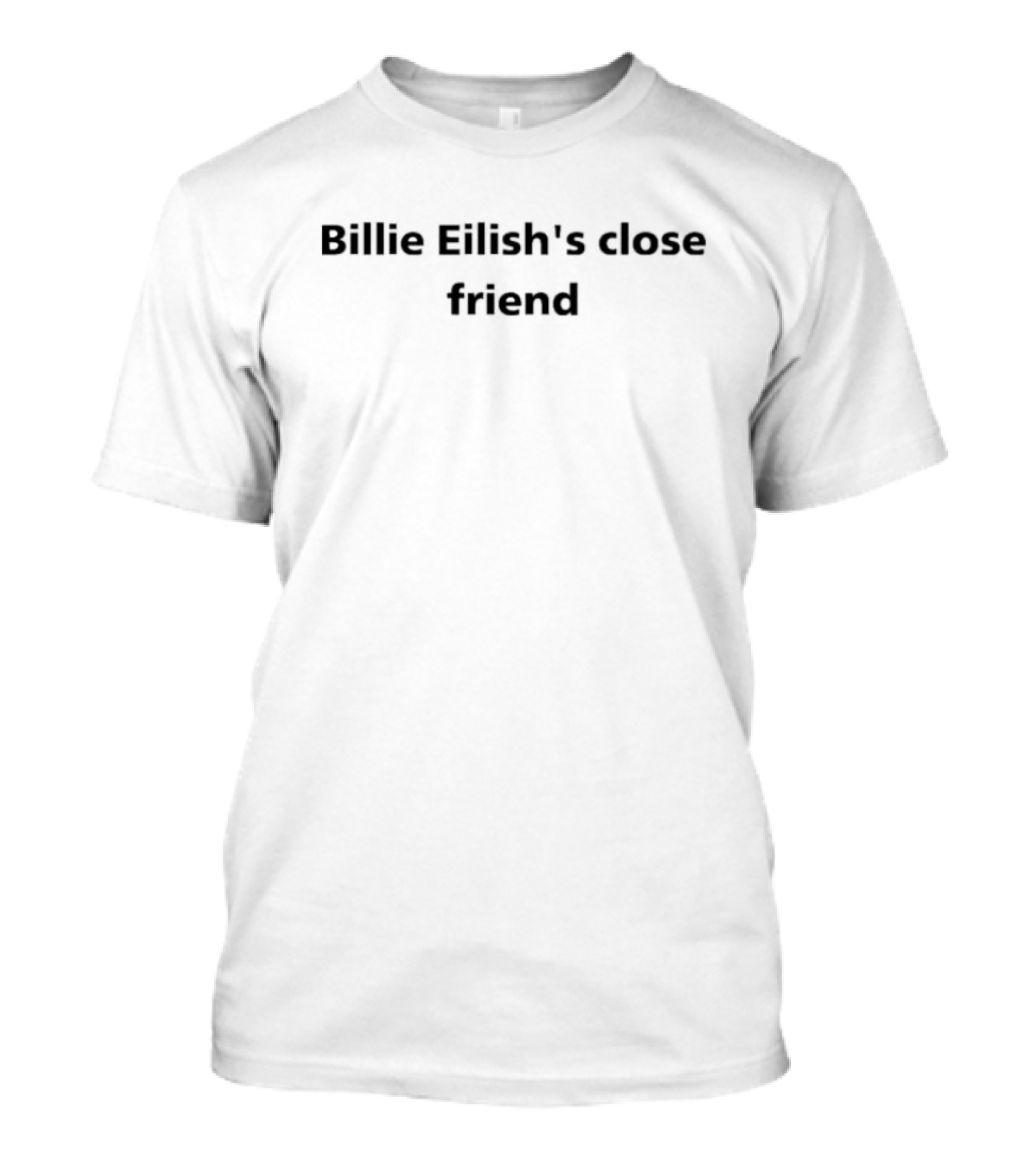 Billie Eilish's Close Friend T-Shirt