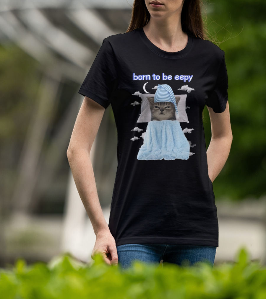 Born To Be Eepy Sleepy Cat With Striped Nightcap And Clouds T-Shirt