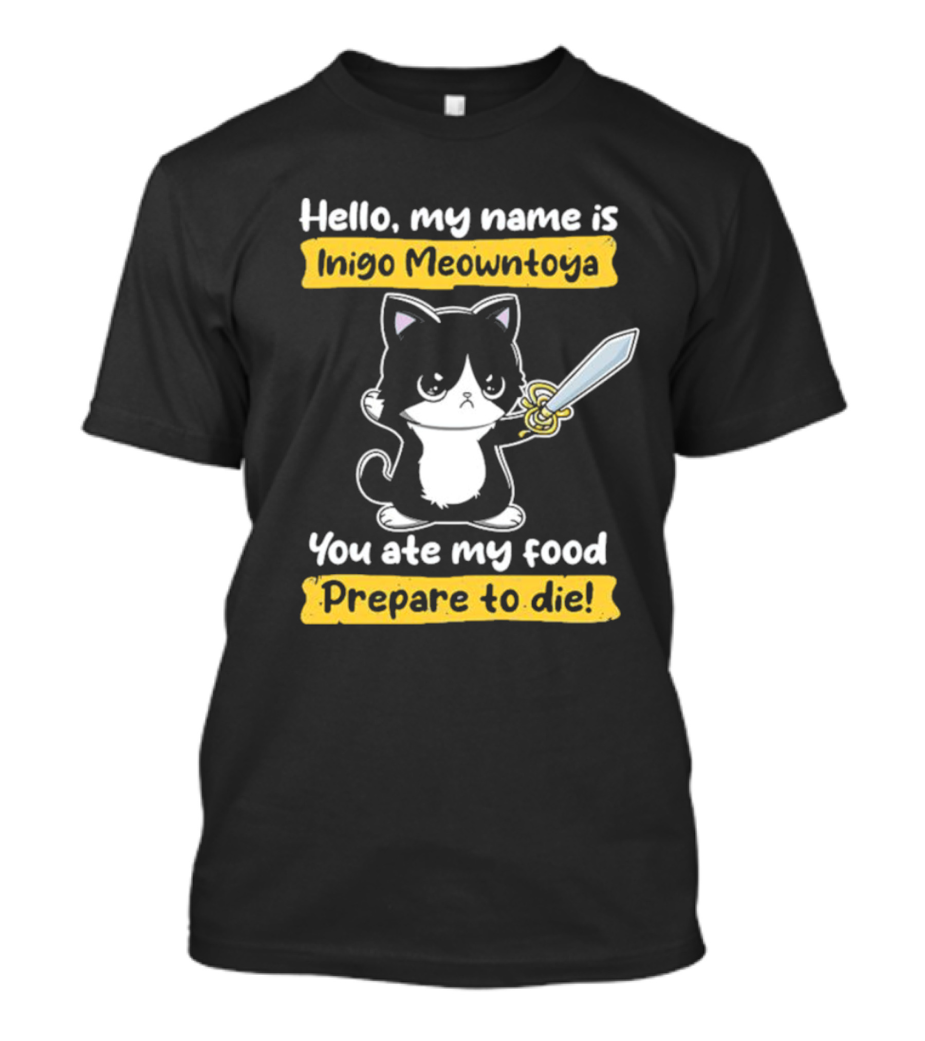 Hello My Name Is Inigo Meowntoya You Ate My Food Prepare To Die Cat With Sword T-Shirt