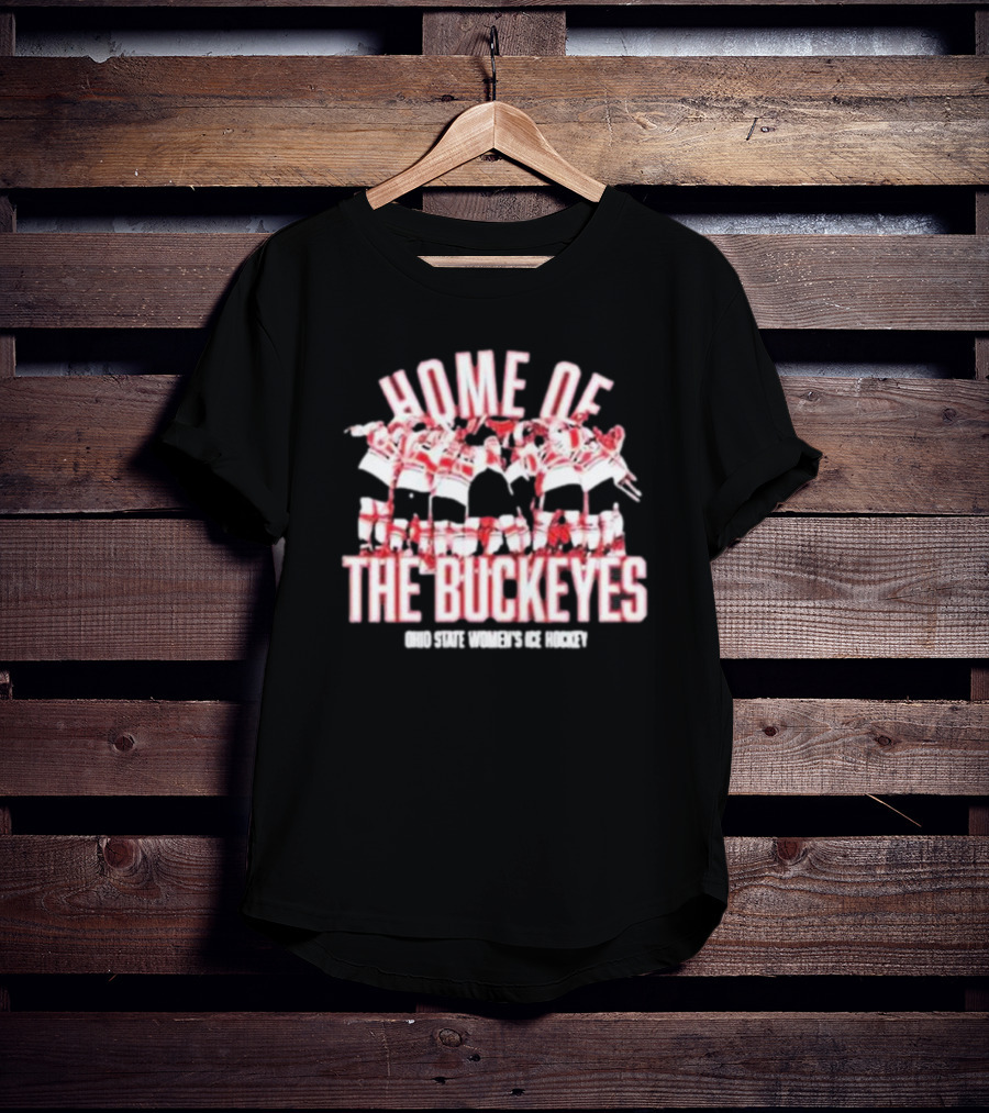 Home Of The Buckeyes Ohio State Women’s Ice Hockey T-Shirt