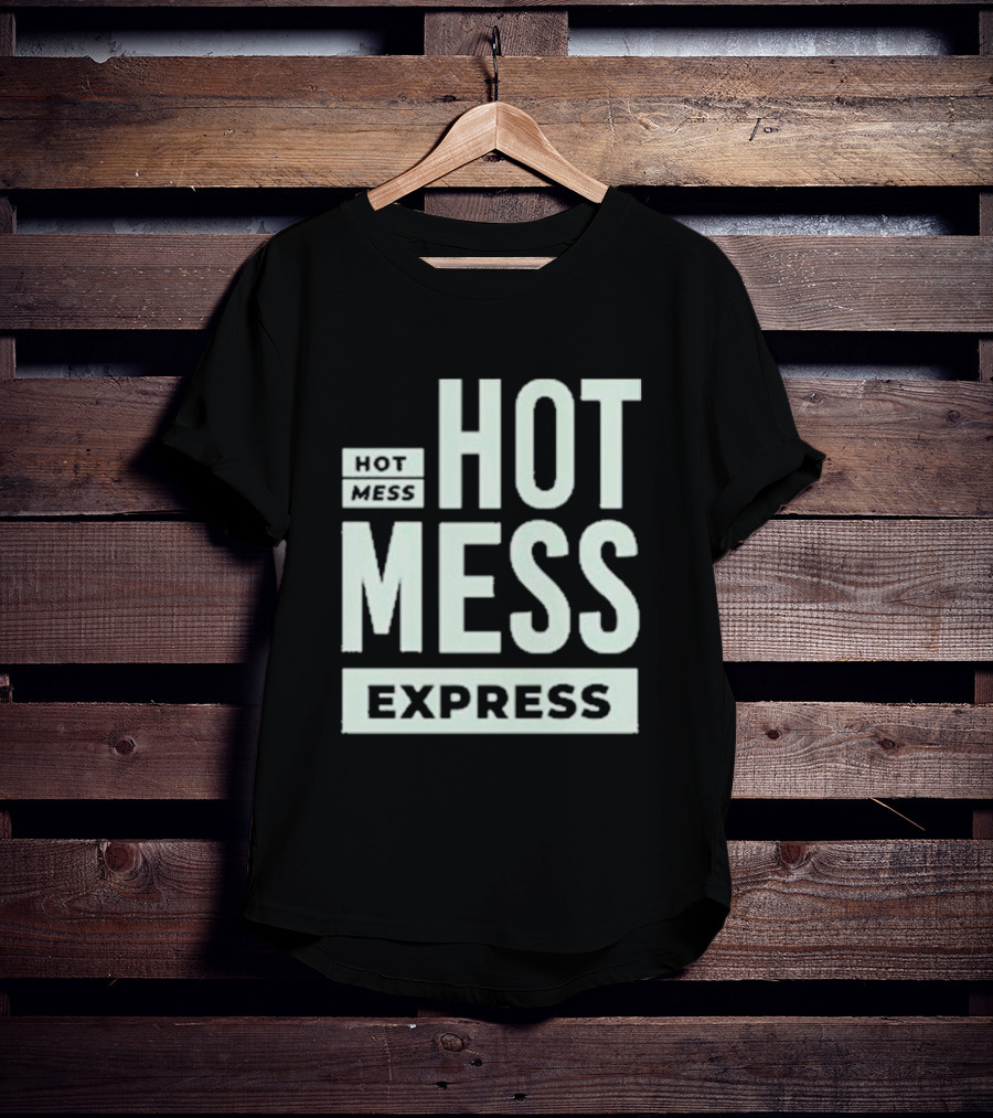 HOT MESS HOT MESS MESS EXPRESS T-Shirt