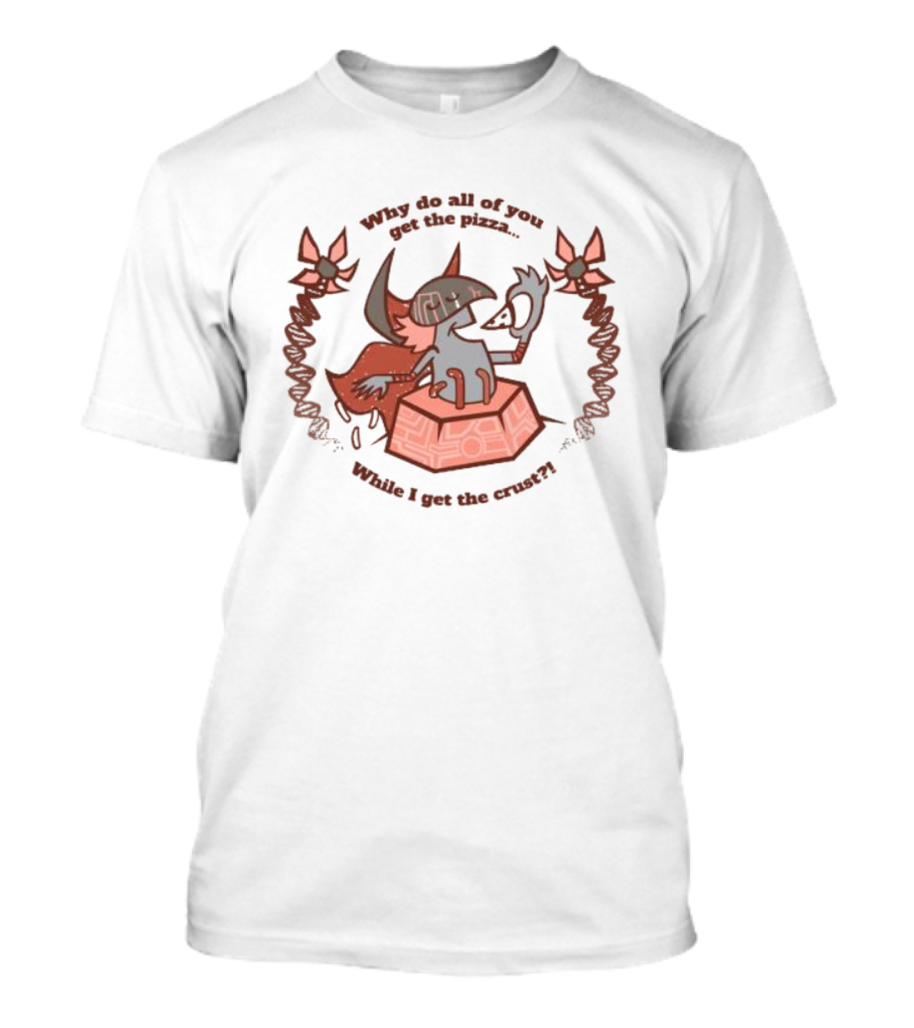 Why Do All Of You Get The Pizza While I Get The Crust Fox Character With Sword And Shield T-Shirt