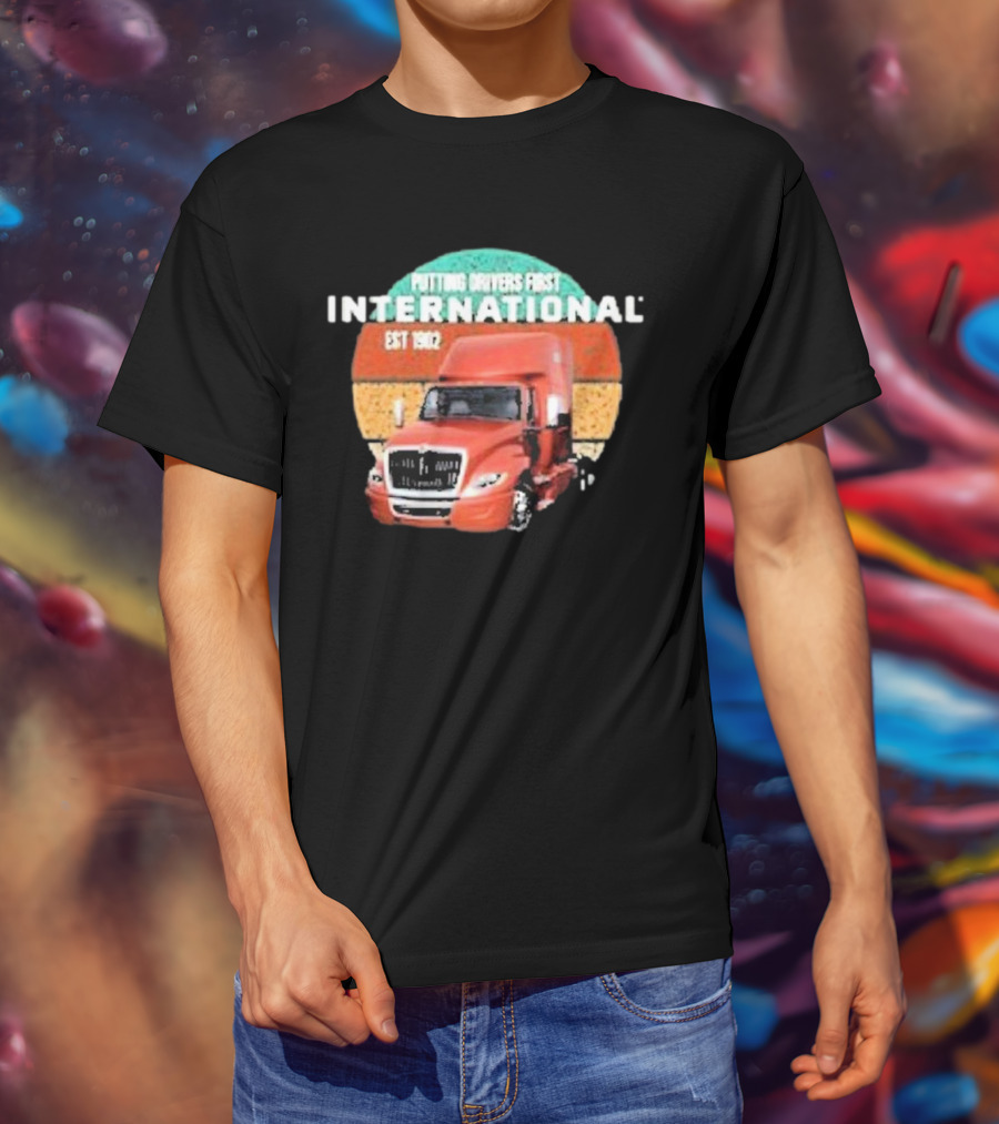 PUTTING DRIVERS FIRST INTERNATIONAL EST 1902 TRUCK DRIVER APPRECIATION T-Shirt