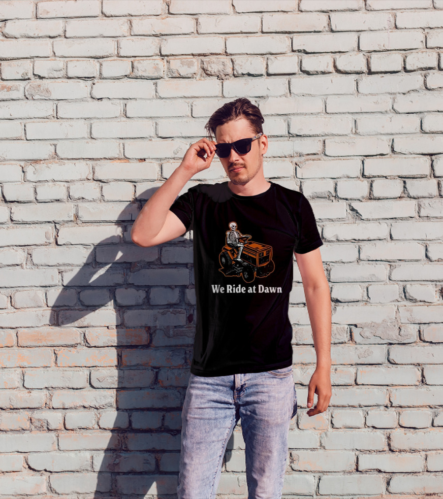 We Ride At Dawn Skeleton On Lawn Mower T-Shirt