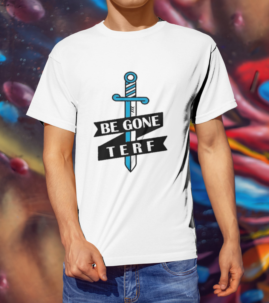 Be Gone Terf Sword Blue Banner T-Shirt