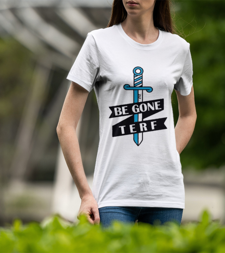 Be Gone Terf Sword Blue Banner T-Shirt