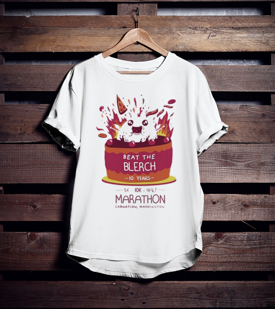 Beat The Blerch 10 Years Marathon 5K 10K Half Carnation Washington Cake Pizza Fire T-Shirt