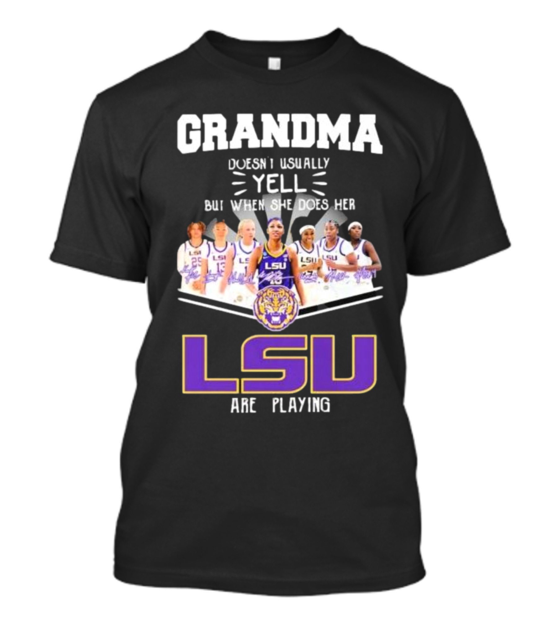 Grandma Doesn’t Usually Yell But When She Does Her LSU Tigers Women’s Basketball Team Are Playing T-Shirt
