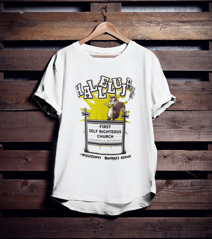 Mississippi Squirrel Revival Hallelujah First Self Righteous Church Pascagoula T-Shirt