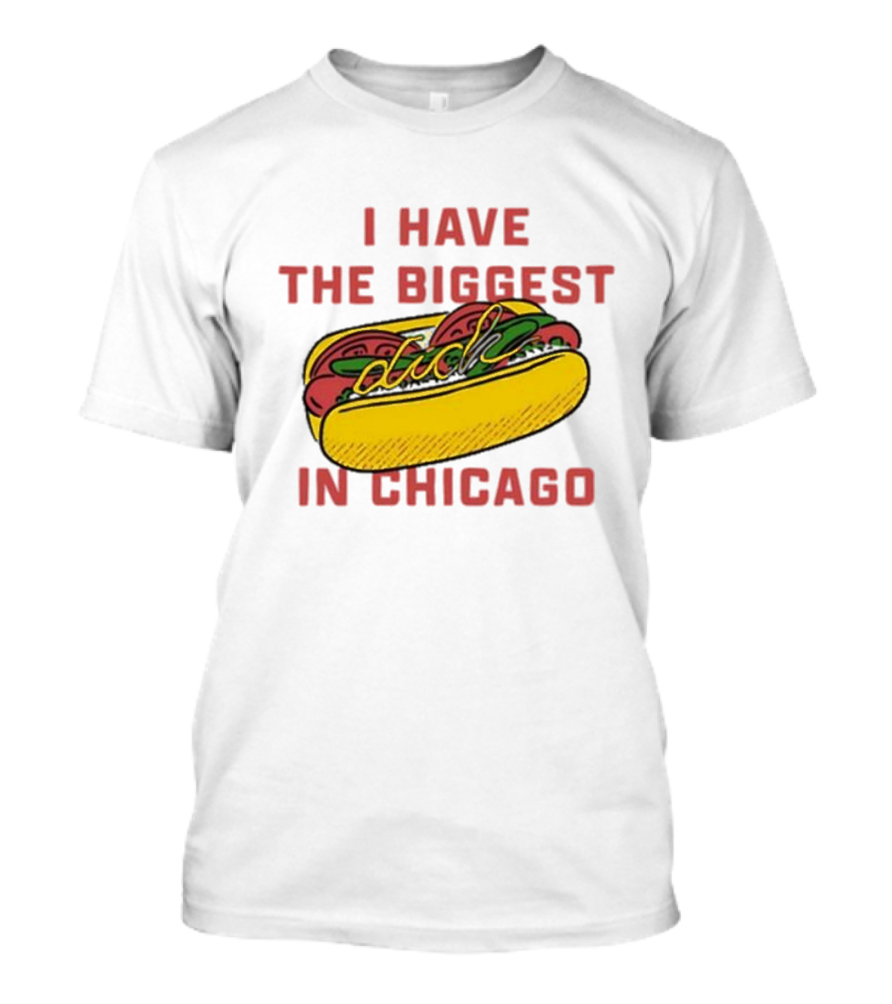 I Have The Biggest Dog In Chicago Hot Dog T-Shirt