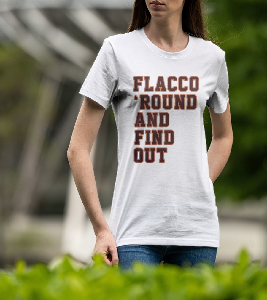 Flacco 'Round And Find Out T-Shirt