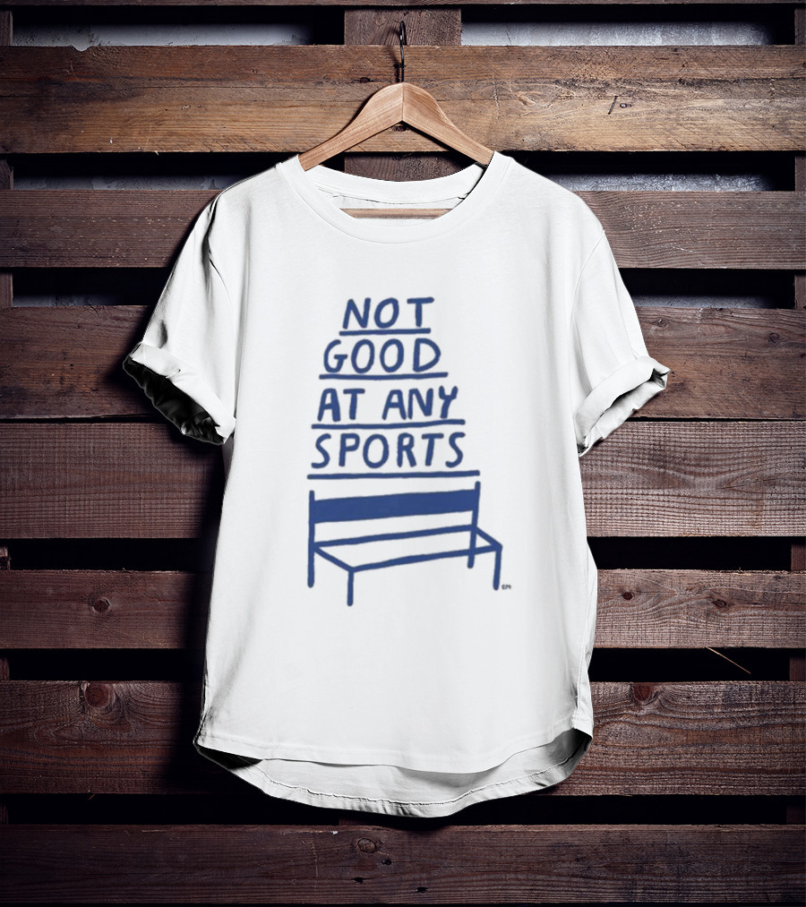 José Pablo Not Good At Any Sports Bench T-Shirt