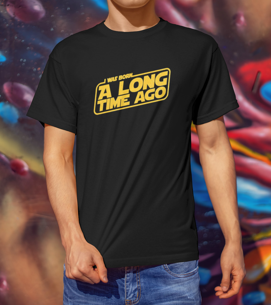 I Was Born A Long Time Ago Star Wars Style Yellow Retro Text T-Shirt