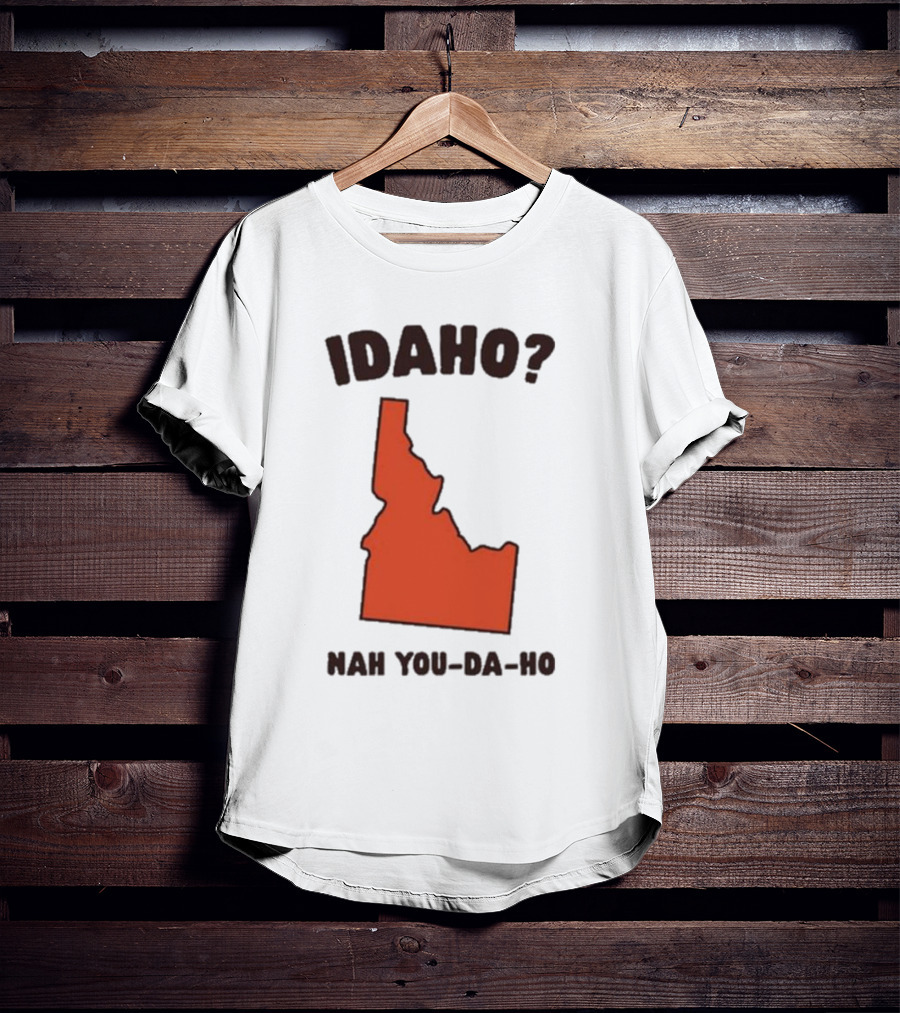 Idaho Nah You-da-ho State Map Joke T-Shirt