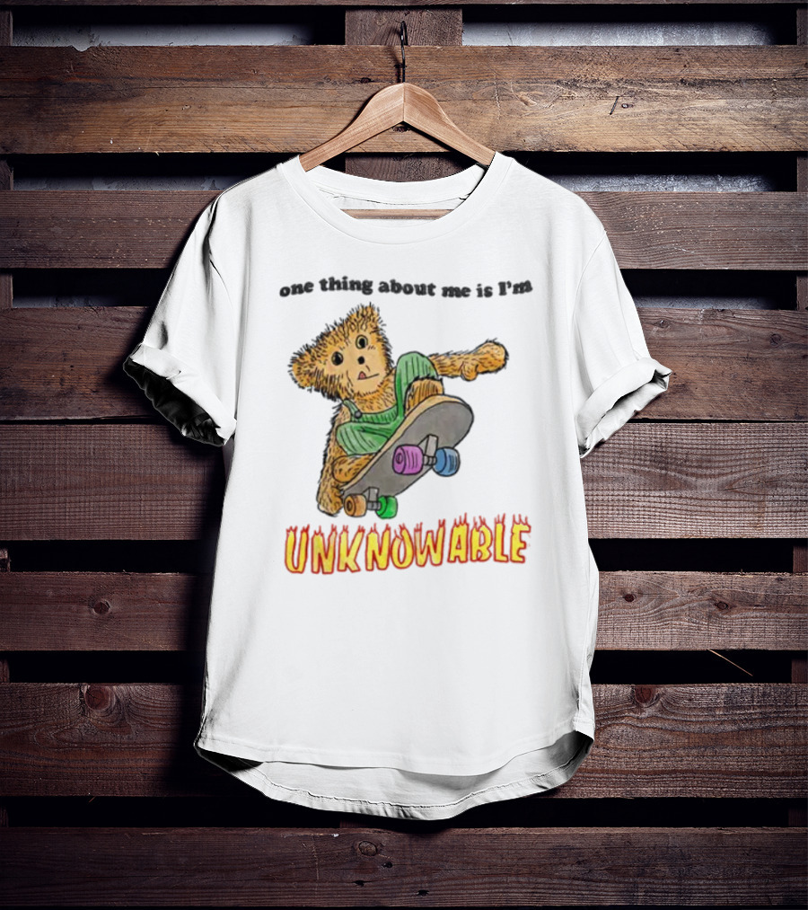 One Thing About Me Is I’m Unknowable Skateboarding Bear T-Shirt