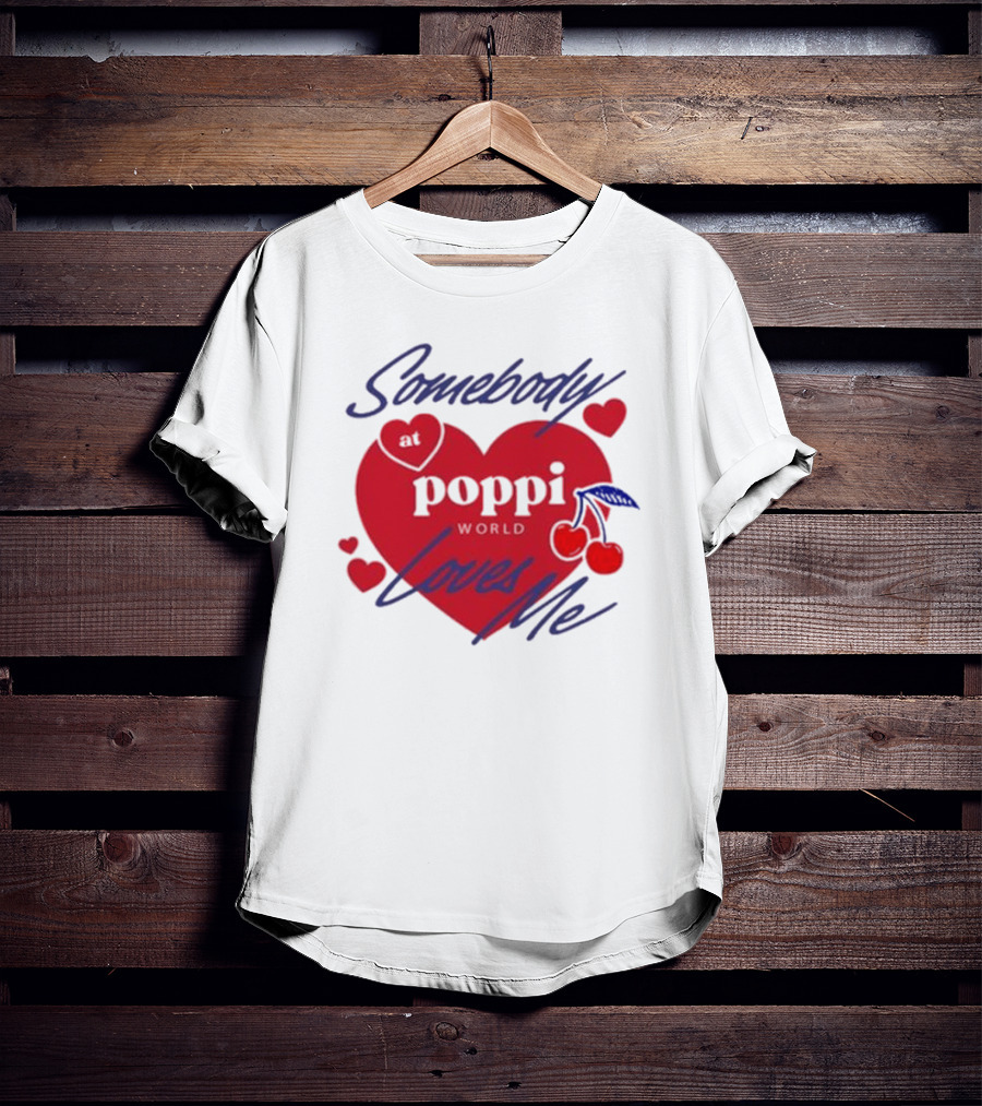 Somebody At Poppi World Loves Me Cherries And Hearts T-Shirt