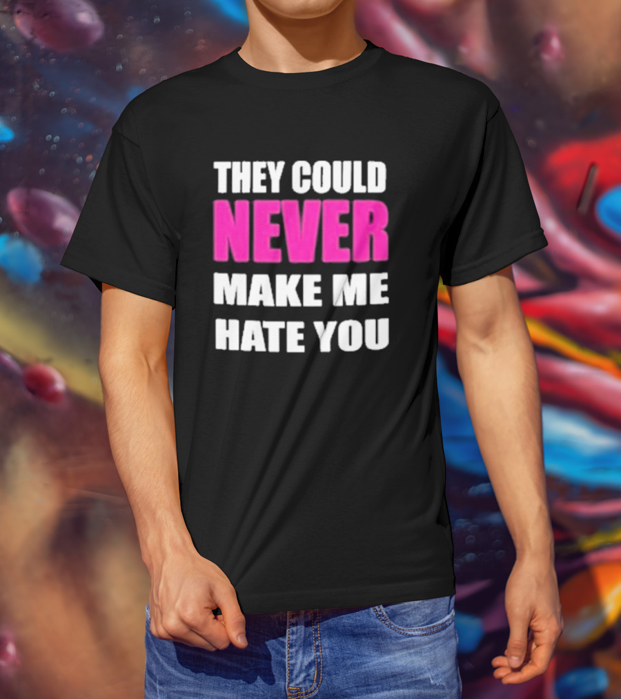 They Could Never Make Me Hate You Bold White And Pink Contrast T-Shirt