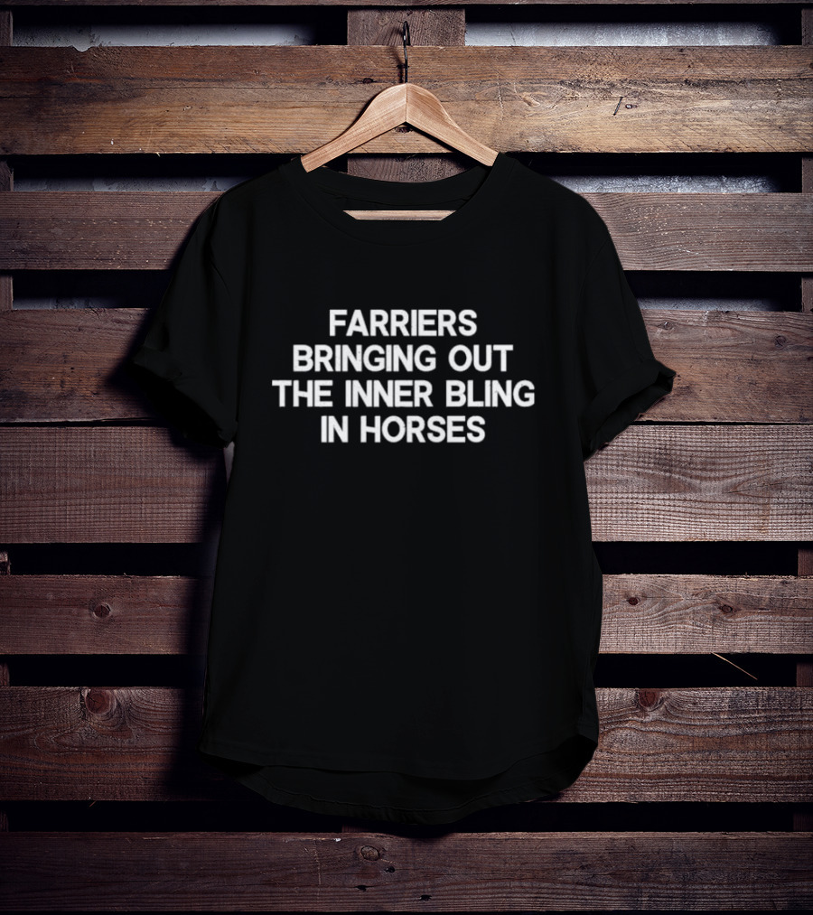 Farriers Bringing Out The Inner Bling In Horses T-Shirt