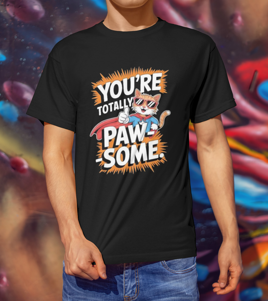 YOU’RE TOTALLY PAW-SOME SUPERHERO CAT PUN FUNNY ANIMAL LOVERS T-Shirt