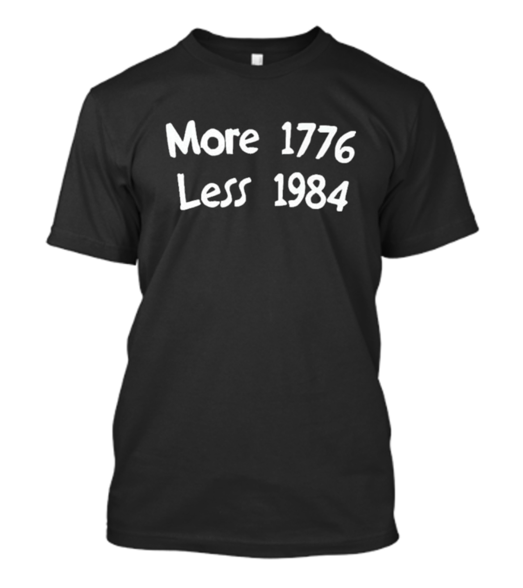 More 1776 Less 1984 T-Shirt
