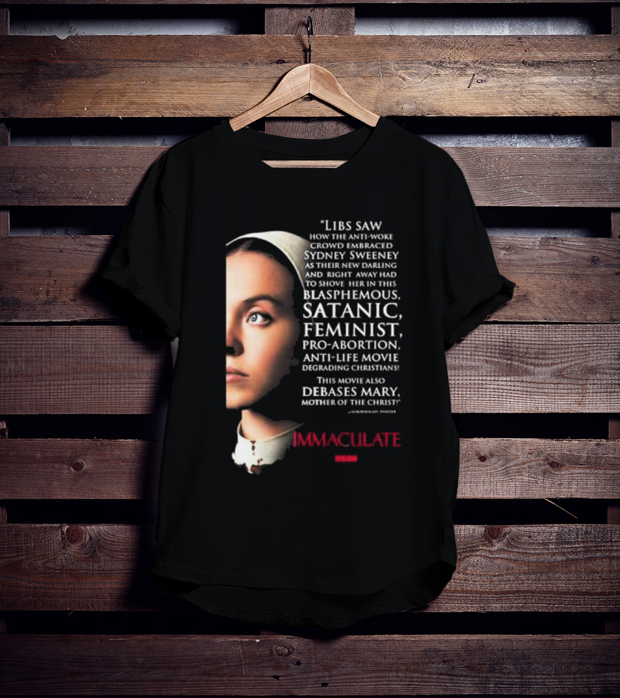 Libs Saw How The Anti-Woke Crowd Embraced Sydney Sweeney Right Away Blasphemous Satanic Feminist Anti-Life Movie Immaculate Neon T-Shirt
