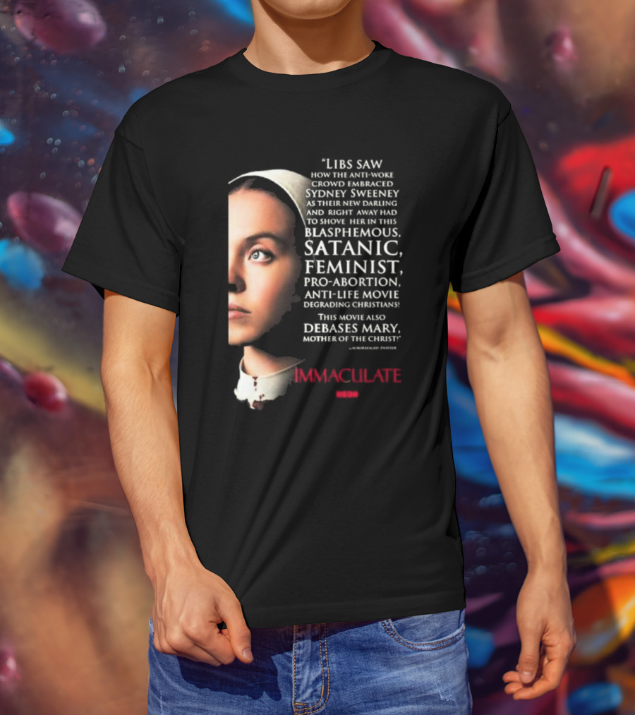 Libs Saw How The Anti-Woke Crowd Embraced Sydney Sweeney Right Away Blasphemous Satanic Feminist Anti-Life Movie Immaculate Neon T-Shirt