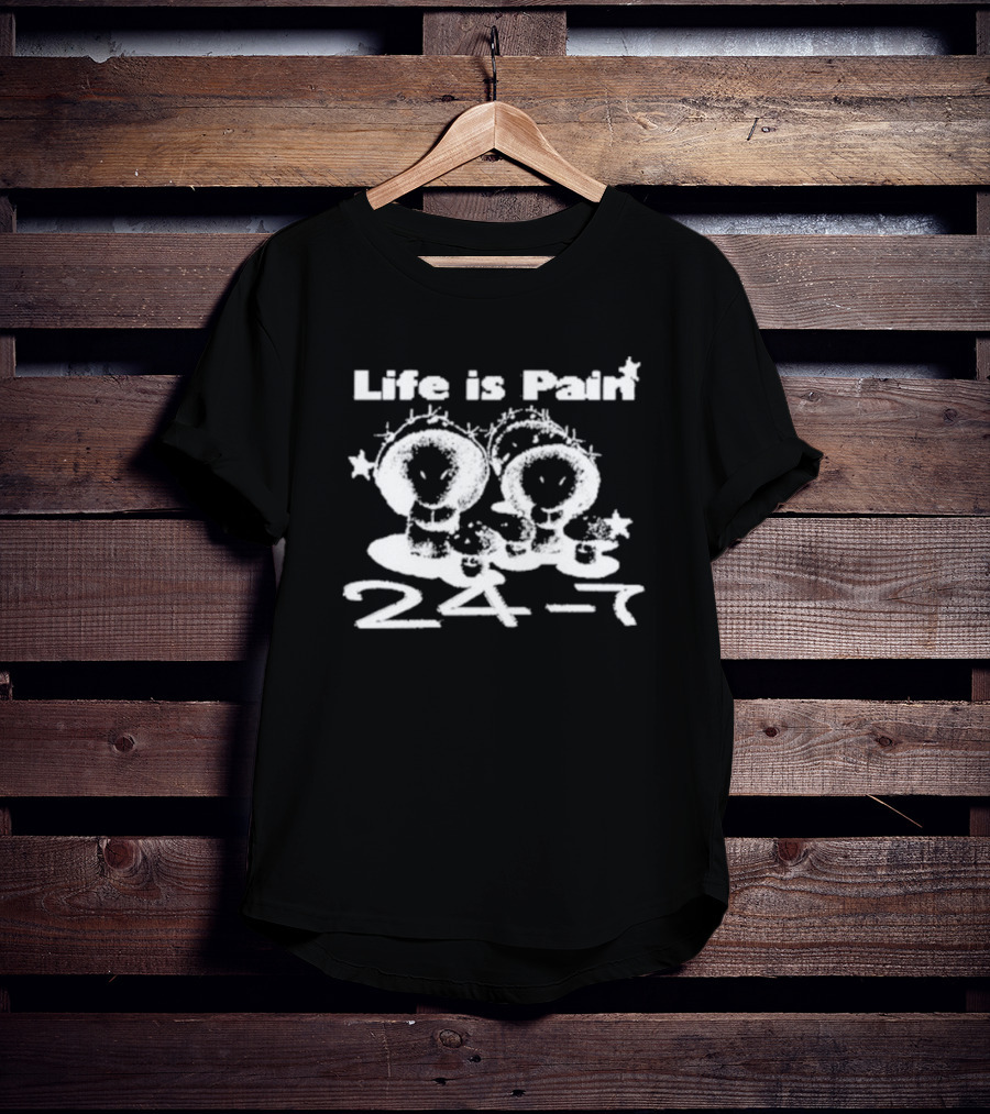 Life Is Pain 24 7 Cute Bunny Characters T-Shirt
