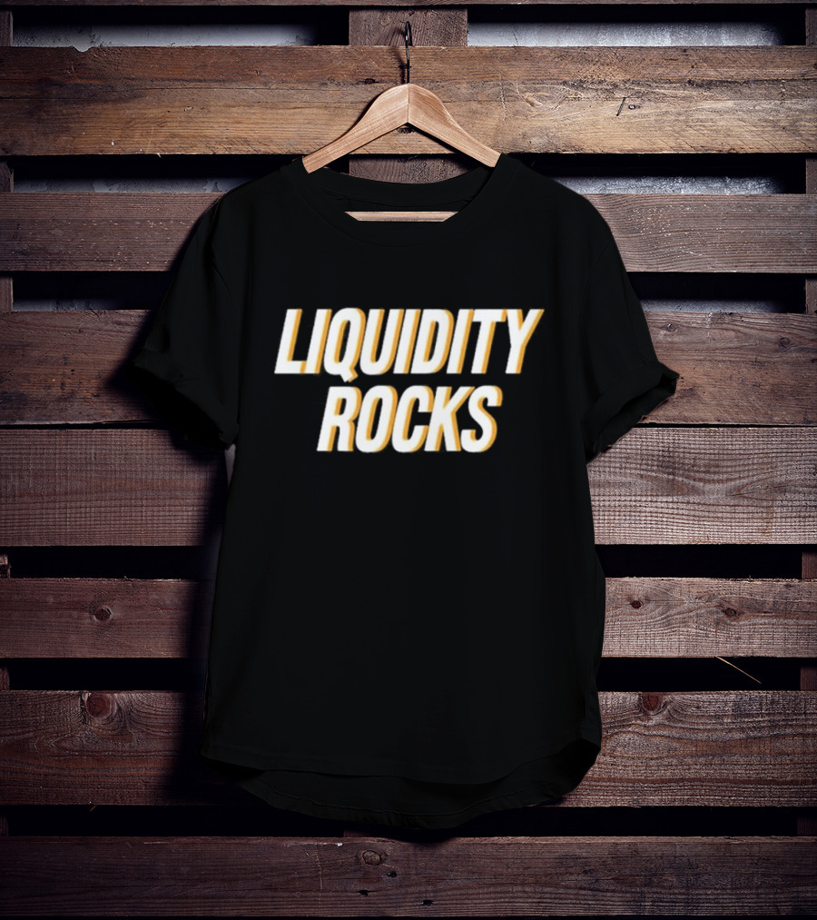 LIQUIDITY ROCKS T-Shirt