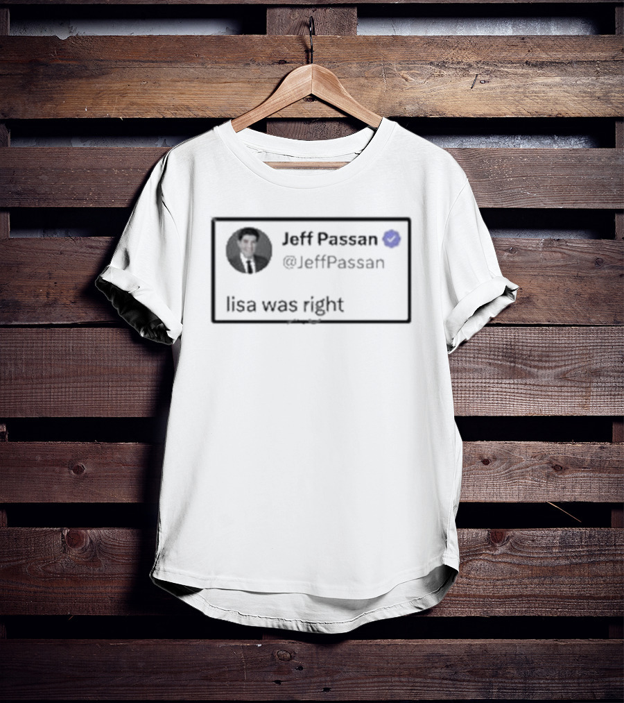 Jeff Passan Lisa Was Right Tweet Lisa L Dubbs T-Shirt