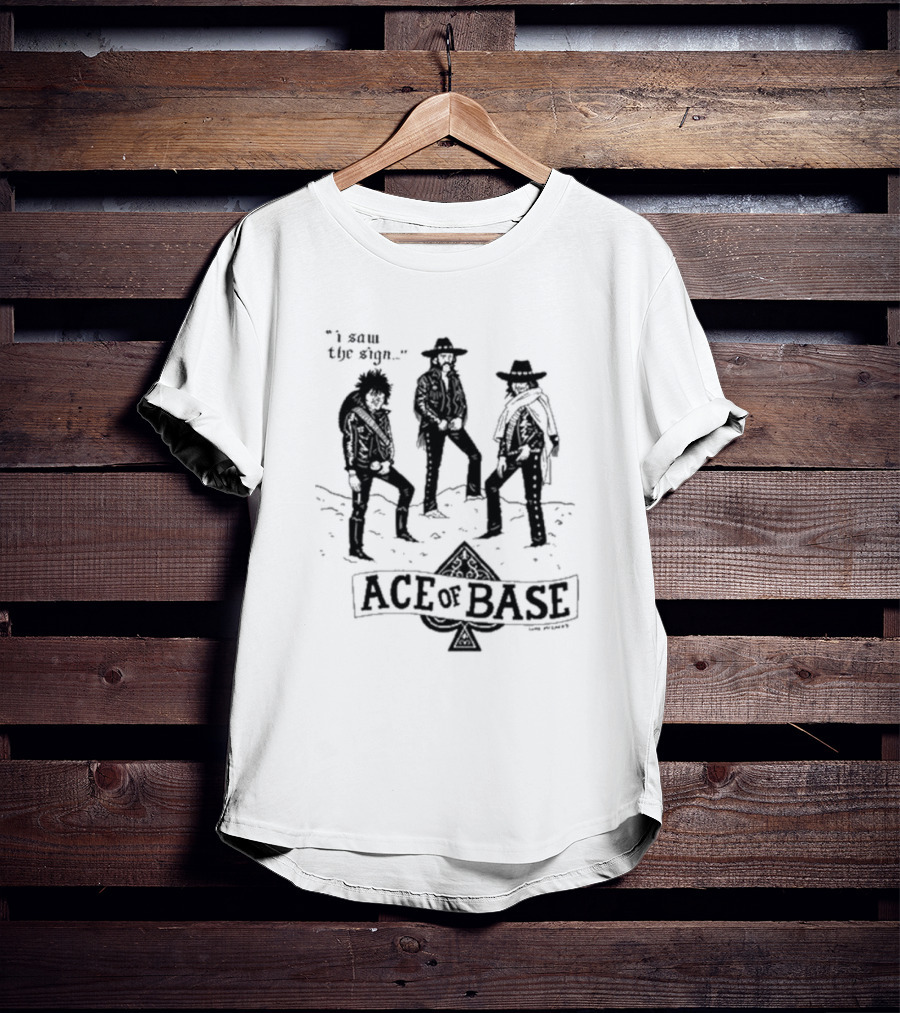 I Saw The Sign Ace Of Base Western Trio By Lukey McGarry T-Shirt