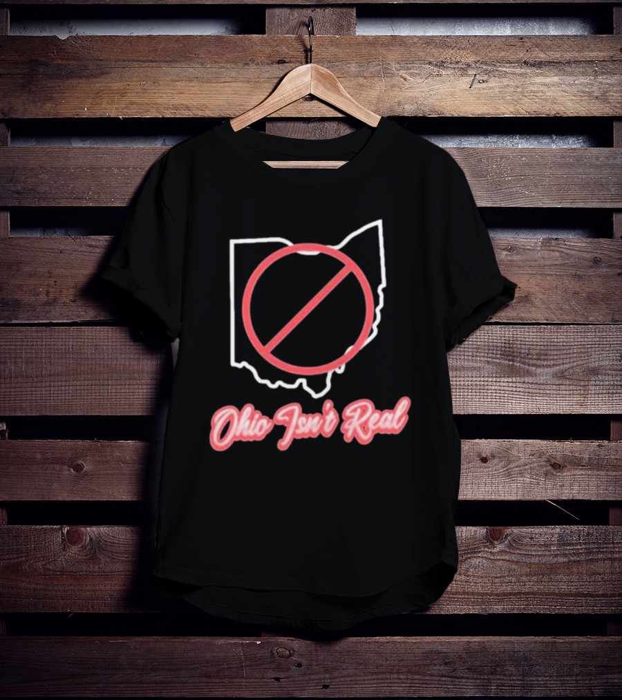 Ohio Isn't Real Outline With Red Circle Slash T-Shirt