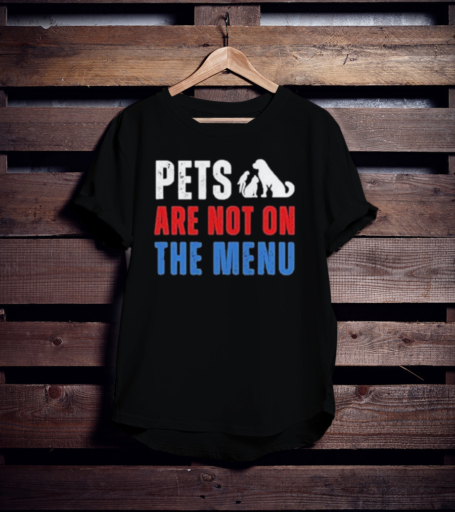PETS ARE NOT ON THE MENU T-Shirt