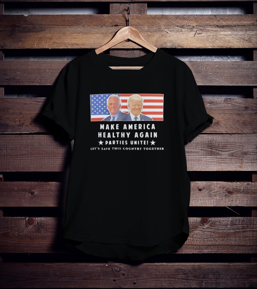 Make America Healthy Again Parties Unite Let's Save This Country Together Flag Background T-Shirt