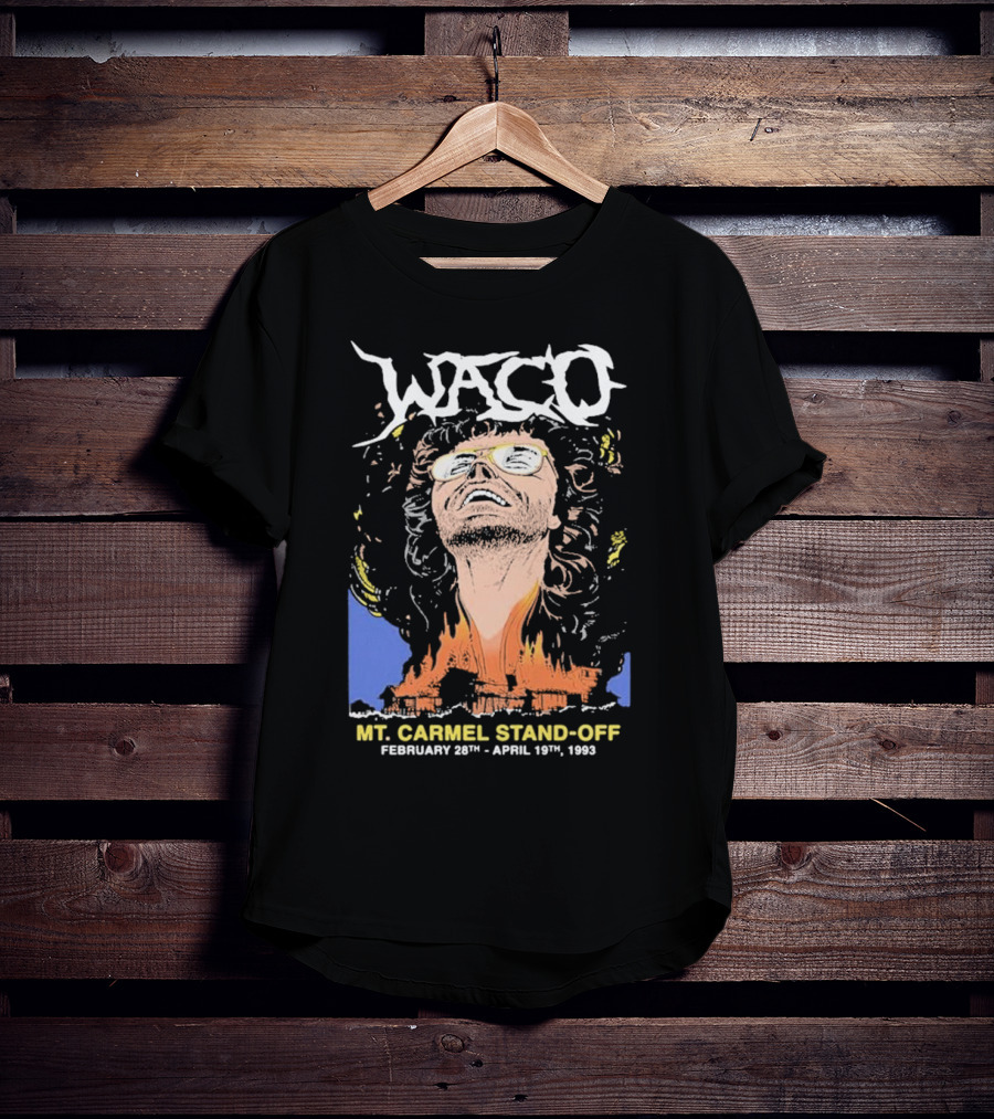 Waco Mt Carmel Stand Off February 28th - April 19th 1993 T-Shirt