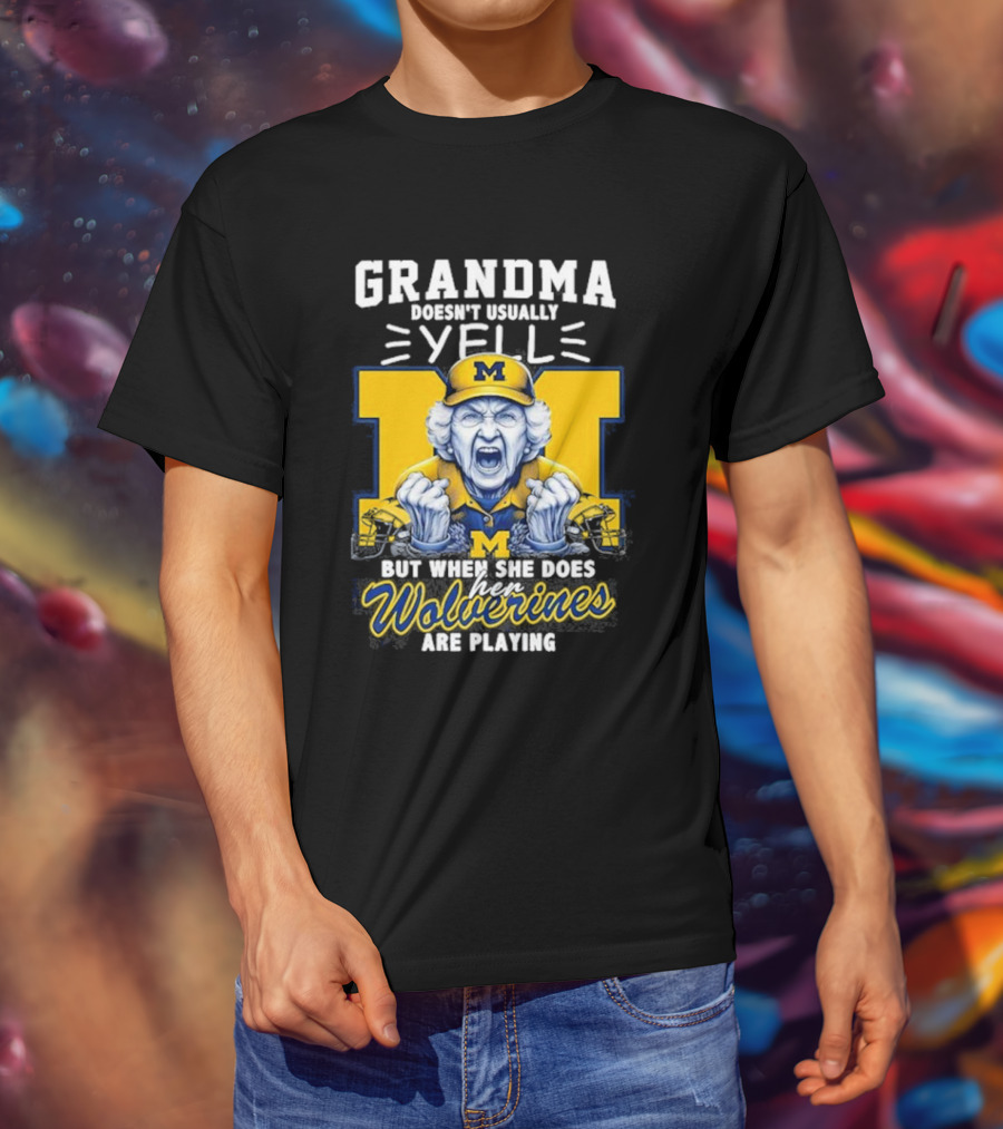 Grandma Doesn’t Usually Yell But When She Does Her Wolverines Are Playing Michigan Fan Spirit T-Shirt