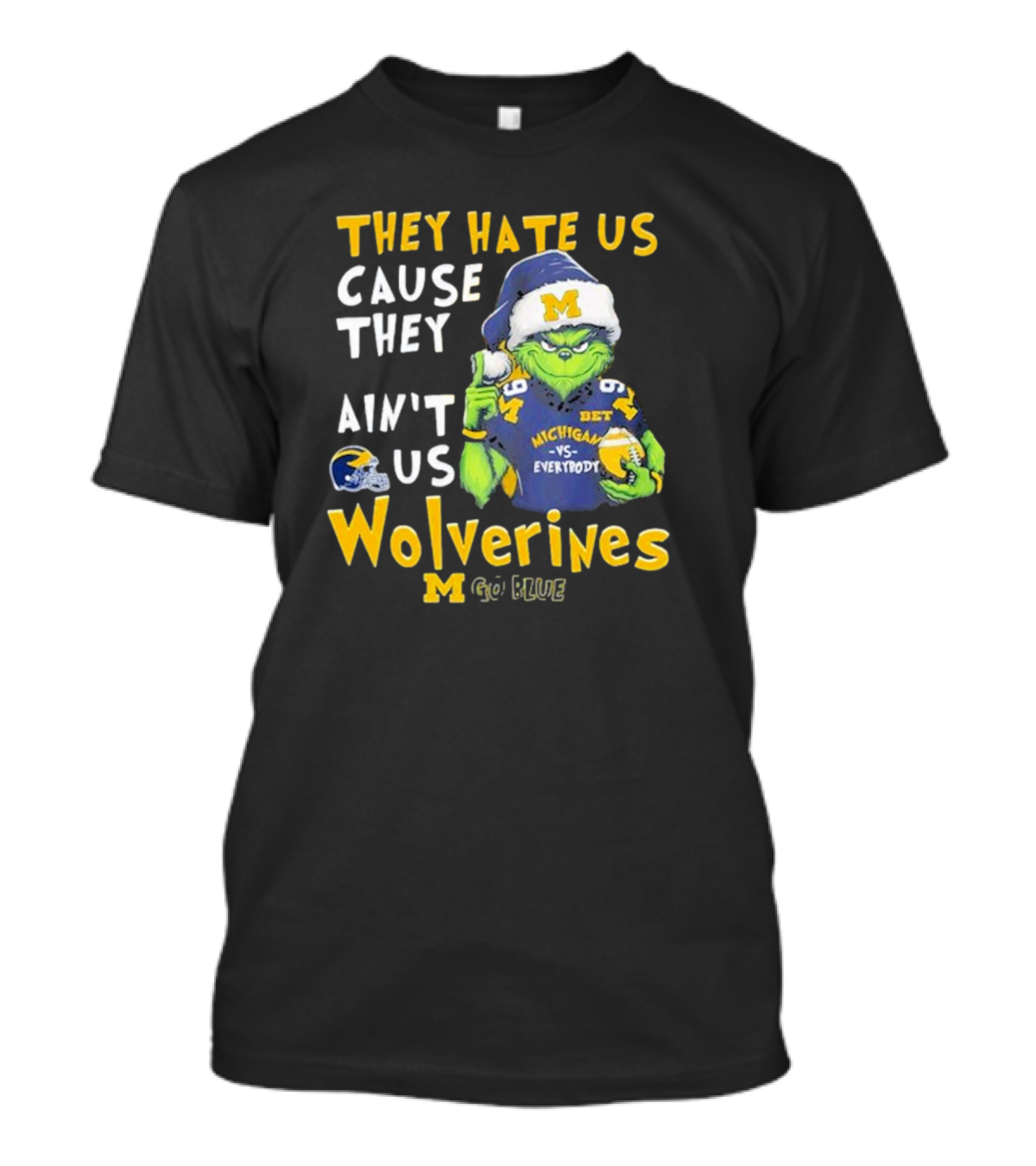 Grinch They Hate Us Cause They Ain’t Us Michigan Wolverines Go Blue T-Shirt