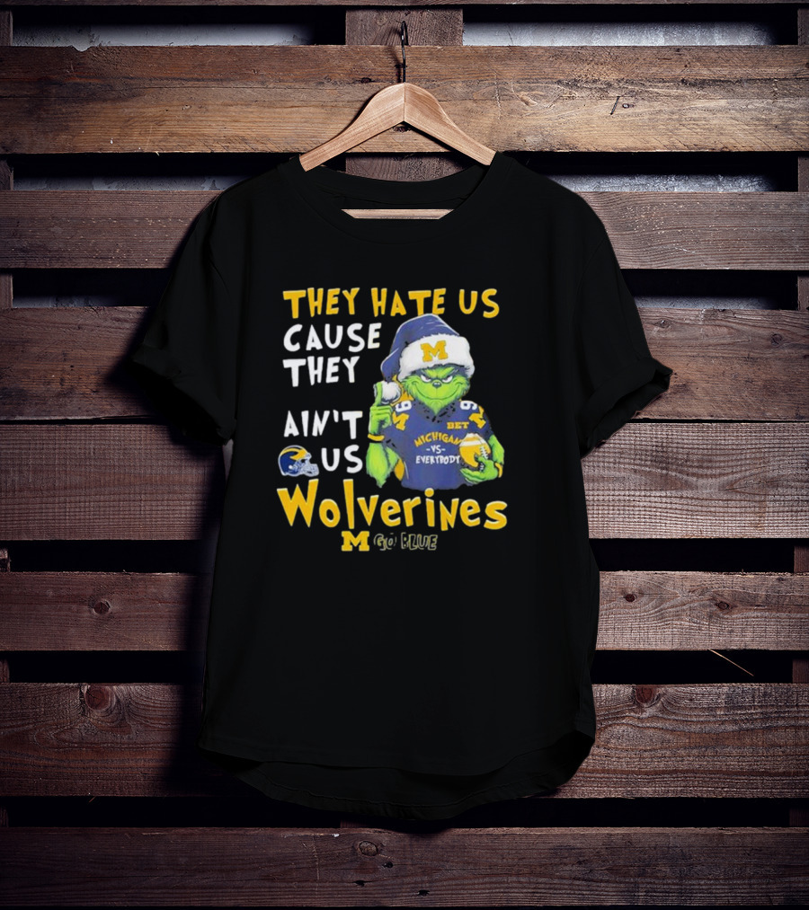 Grinch They Hate Us Cause They Ain’t Us Michigan Wolverines Go Blue T-Shirt