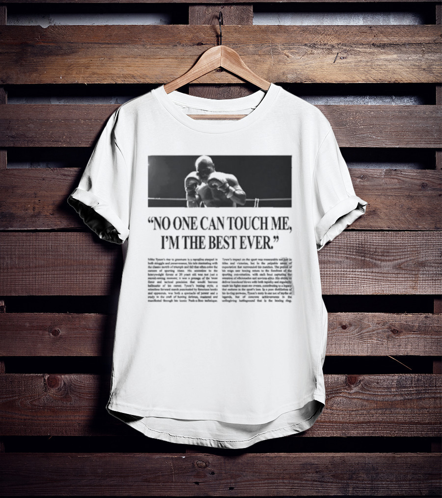 Mike Tyson No One Can Touch Me, I’m The Best Ever T-Shirt