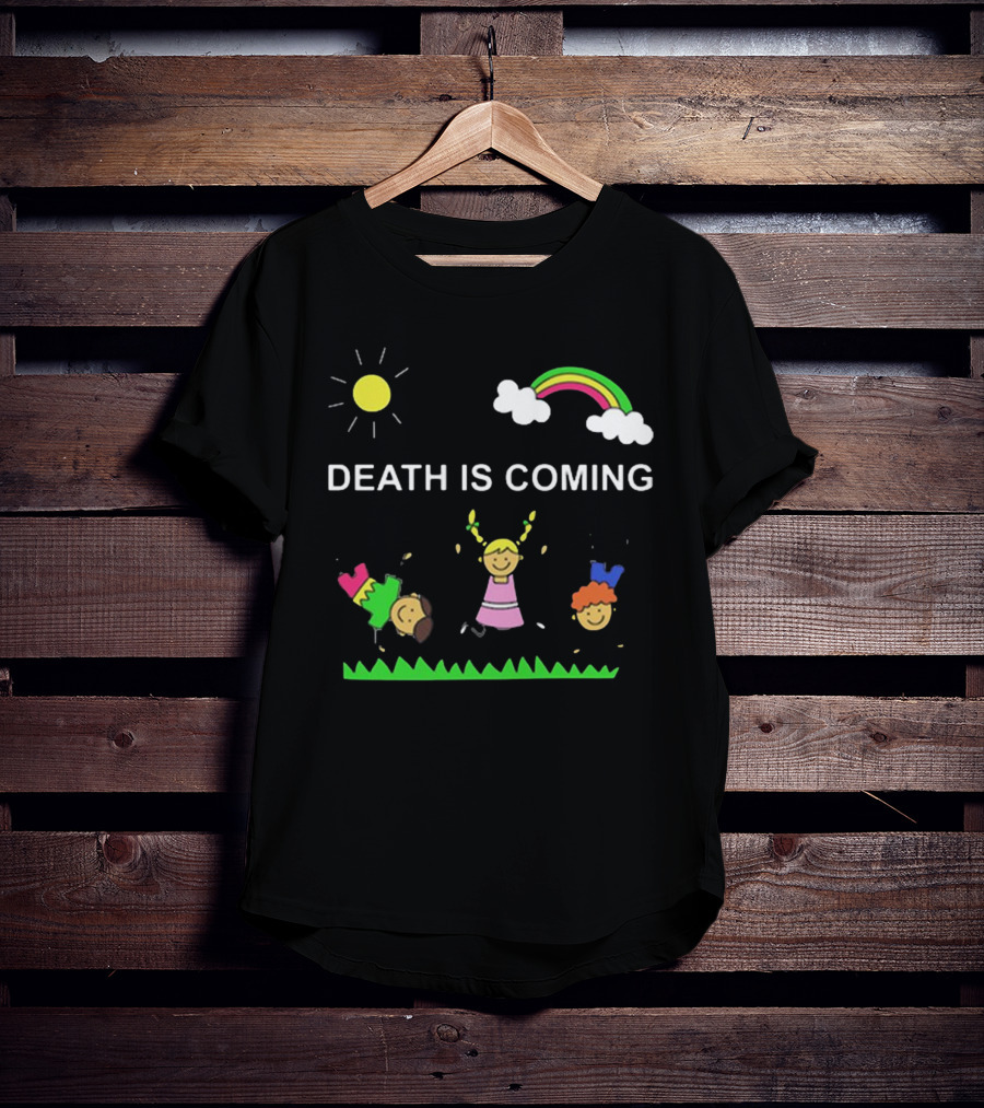 Kids Rainbow Death Is Coming Sun Clouds Grass T-Shirt