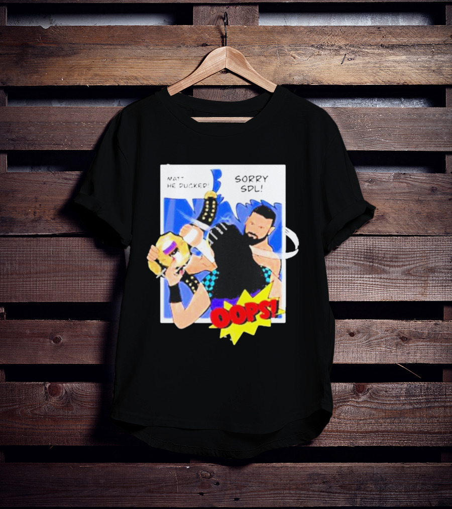 Matt He Ducked Sorry SDL Oops Comic Style Wrestling Scene T-Shirt