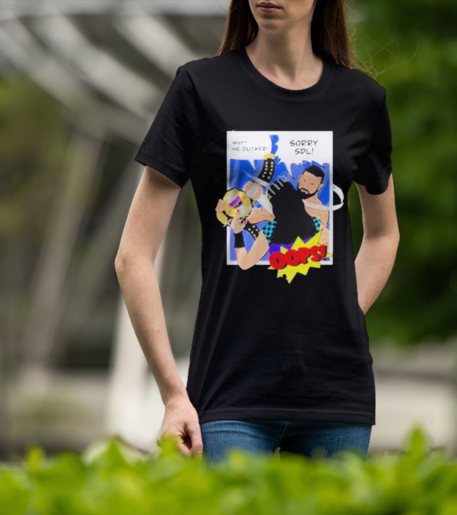 Matt He Ducked Sorry SDL Oops Comic Style Wrestling Scene T-Shirt