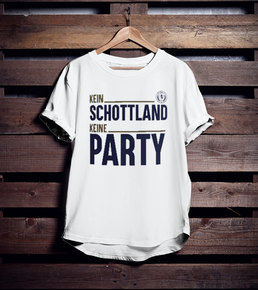 Kein Schottland Keine Party Schottland Party T-Shirt