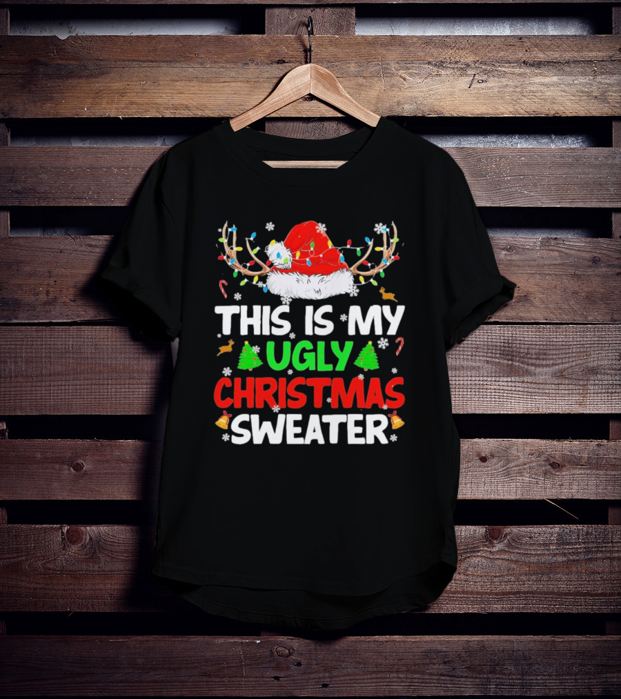 This Is My Ugly Christmas Sweater Xmas Santa Reindeer T-Shirt