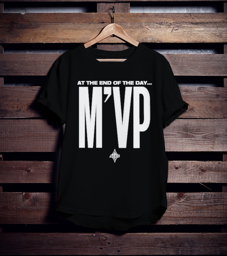 At The End Of The Day M'VP Aces T-Shirt