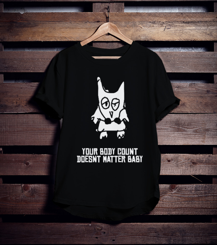 Your Body Count Doesn’t Matter Baby Owl Drawing T-Shirt
