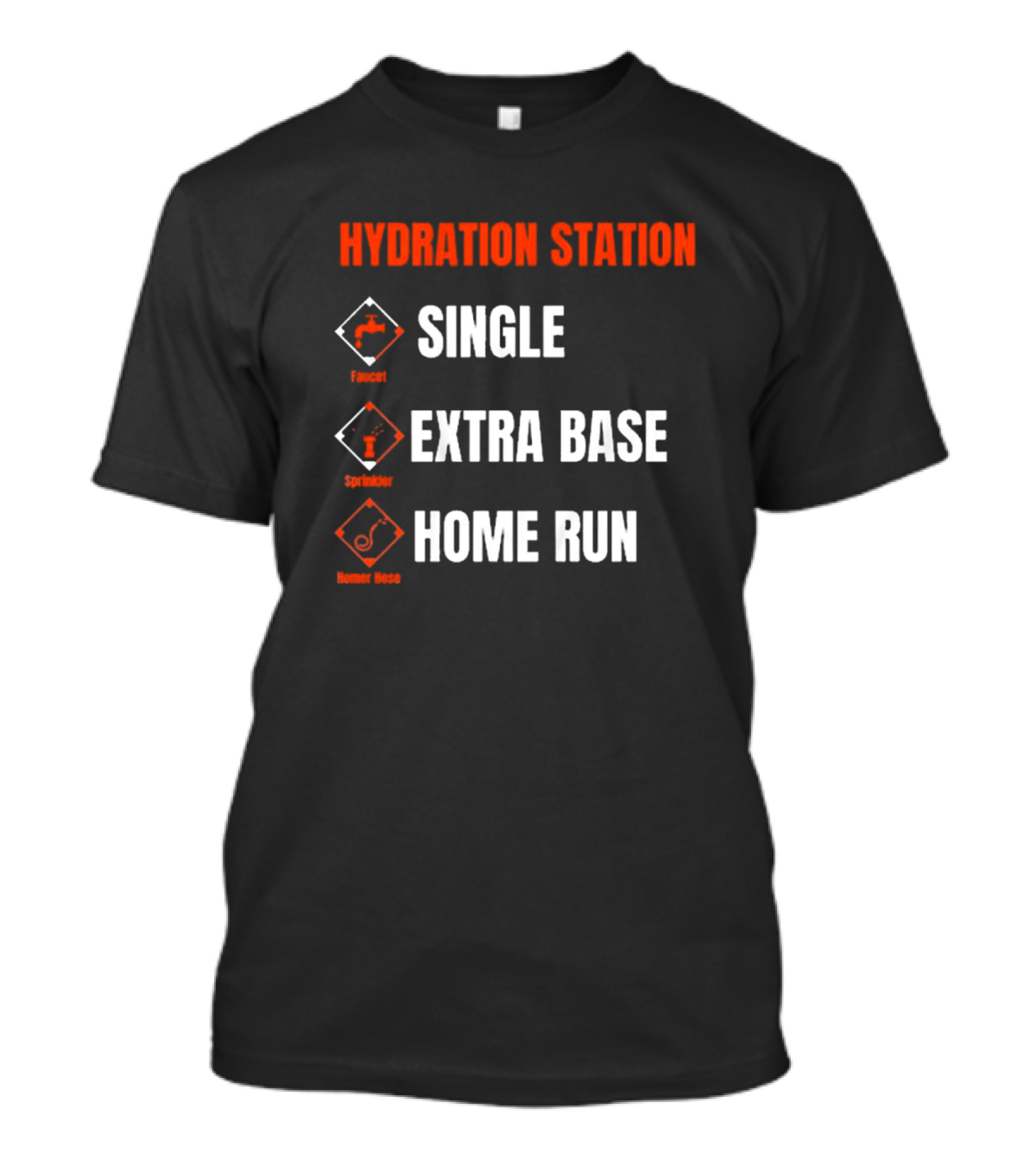 Hydration Station Single Faucet Extra Base Sprinkler Home Run Homer Hose T-Shirt